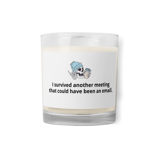 I Survived Another Meeting | Soy Candle